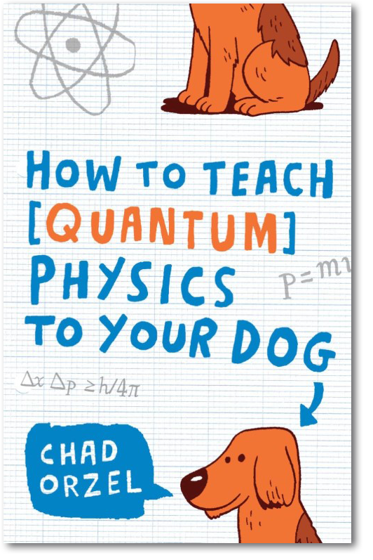 How to Teach Quantum Physics to your Dog